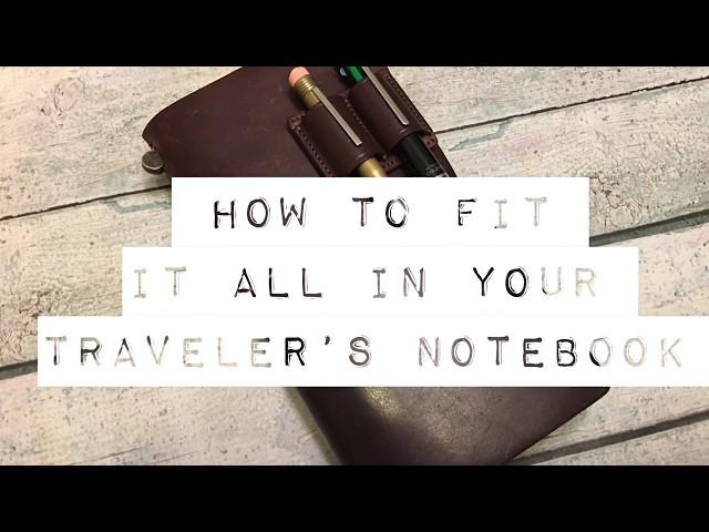 How To Fit It All In Your Traveler’s Notebook