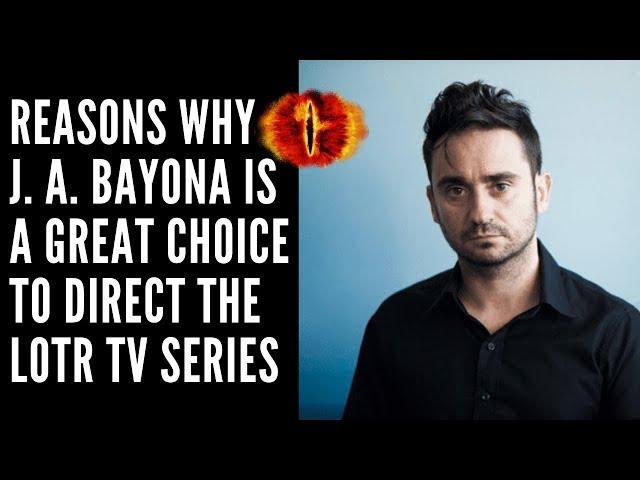 Reasons Why J.A.Bayona Is A Great Choice To Direct The LOTR TV Series