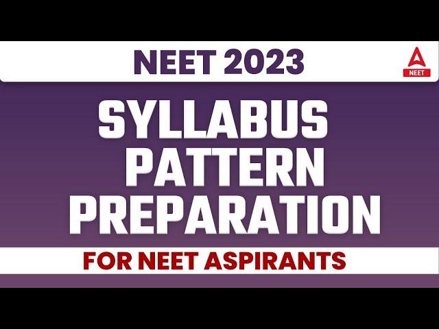 NEET 2023 Syllabus | NEET 2023 Pattern |  NEET 2023 Preparation | NEET 2023 Aspirants