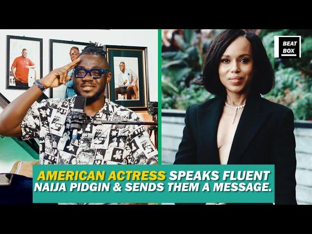 American actress Kerry Washington speaks fluent Naija Pidgin & has this to tell Nigerians..