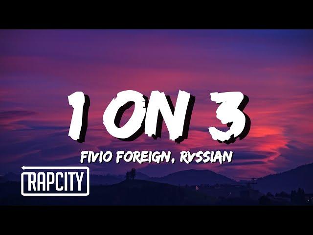 Fivio Foreign, Rvssian - 1 On 3 (Lyrics)