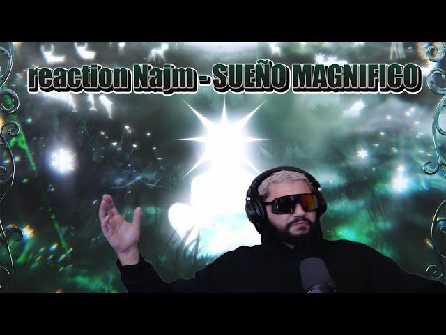 Chaos333gg- react Najm - SUEÑO MAGNIFICO 