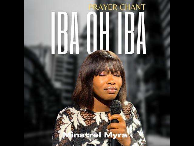 IBA OH IBA - PRAYER CHANT WITH MINSTREL MYRA