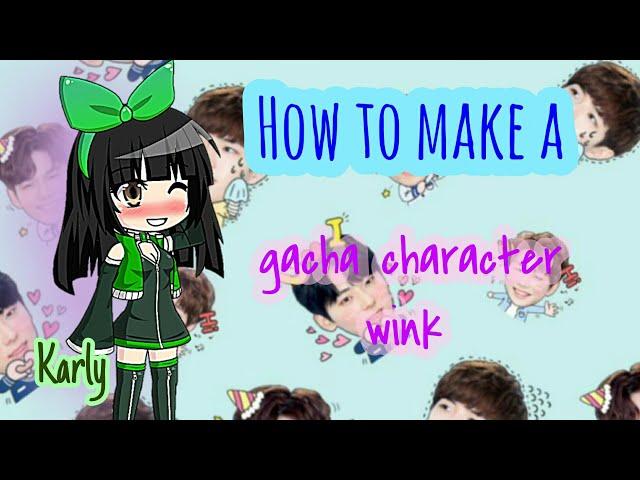 How to make a GachaCharacter Wink | #2 Tutorial