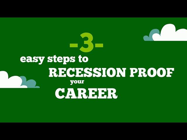 3 Easy Steps to Recession Proof Your Career