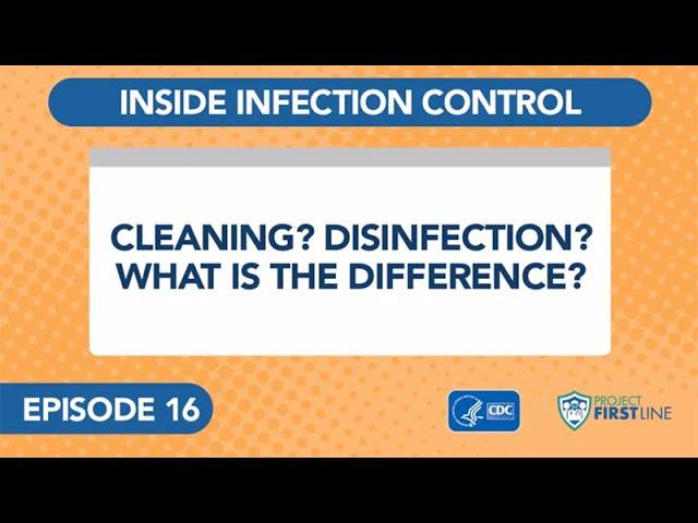 Episode 16: Cleaning? Disinfection? What is the Difference?