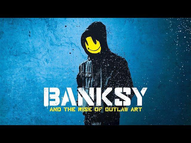 Banksy and the Rise of Outlaw Art | Full Documentary