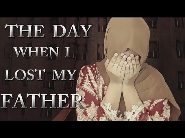 THE DAY WHEN I LOST MY FATHER  | #sadstory #emaansfilm