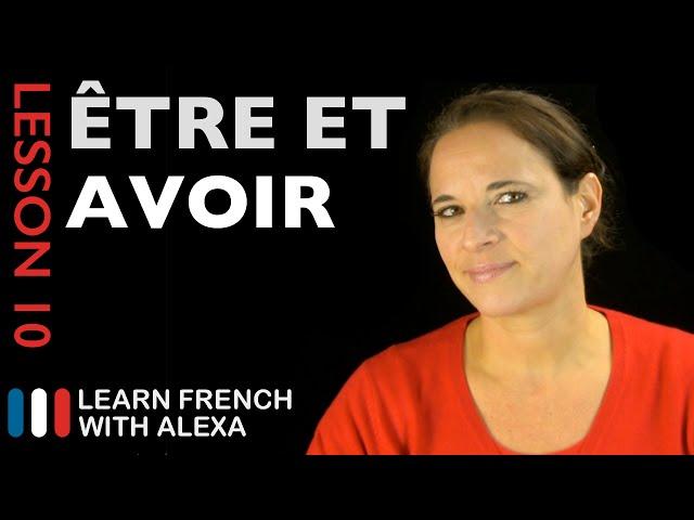 Être & Avoir (French Essentials Lesson 10)