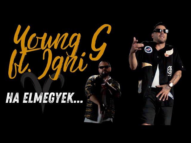 YOUNG G feat IGNI - Ha elmegyek│ OFFICIAL MUSIC VIDEO │