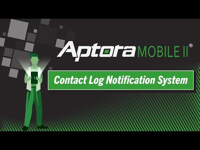 How to Use the Contact Log Notification System in Aptora Mobile II