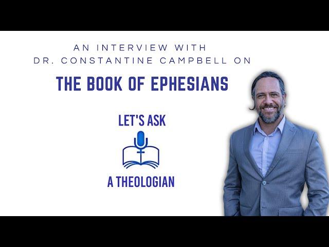 EPHESIANS WITH DR. CONSTANTINE CAMPBELL