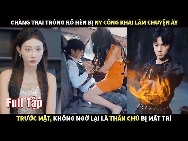 Chàng trai trông rõ hèn bị NY công khai làm chuyện ấy trước mặt ai ngờ là Thần chủ bị mất trí nhớ