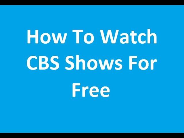 How To Watch CBS Shows For Free