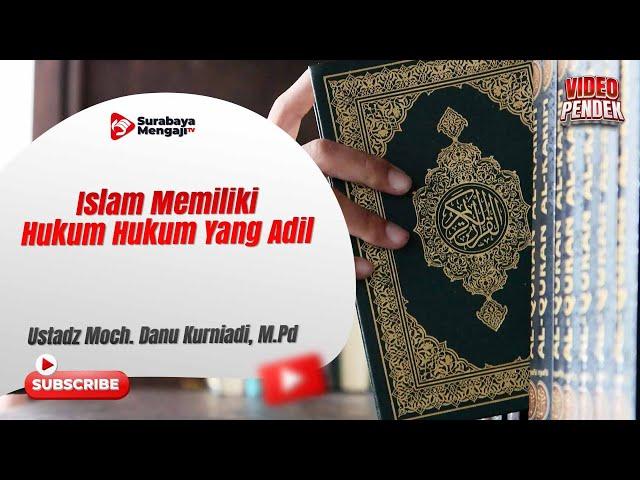 Islam Memiliki Hukum Hukum Yang Adil - Ustadz Moch. Danu Kurniadi, M.Pd