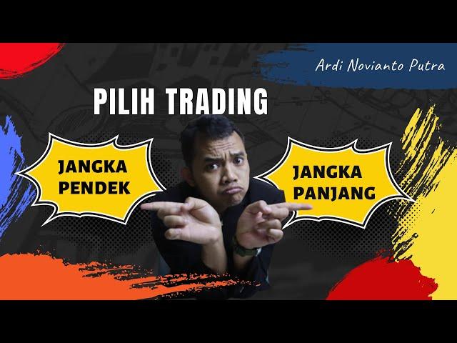 Enaknya Trading Jangka Panjang atau Jangka pendek