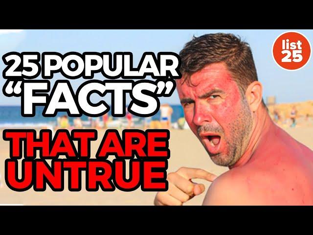 25 Popular "Facts" That Are Untrue