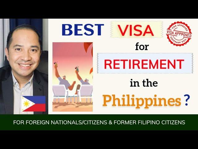 SRRV | BEST VISA FOR RETIREMENT IN THE PHILIPPINES FOR FOREIGN NATIONALS & FORMER FILIPINOS?