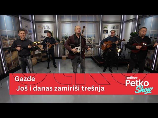 Gazde - Još i danas zamiriši trešnja | Dalibor Petko Show | CMC TV