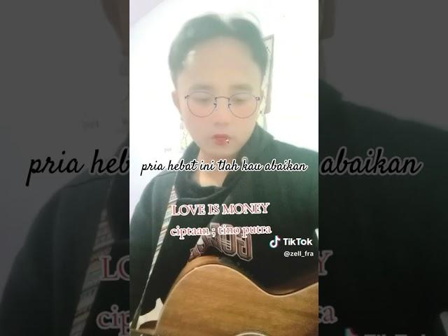 LOVE IS MONEY_by : tino putra (lagu viral di tiktok)