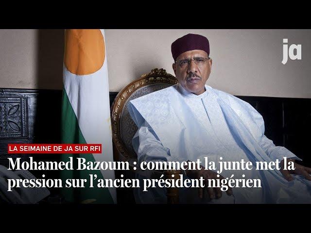 Mohamed Bazoum : comment la junte met la pression sur l’ancien président nigérien