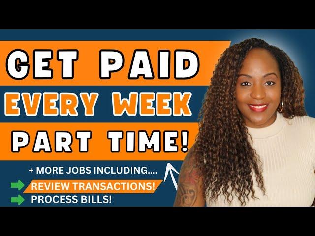  GET PAID EVERY WEEK! PART TIME! + REVIEW TRANSACTIONS AT HOME! WORK FROM HOME JOBS 2025