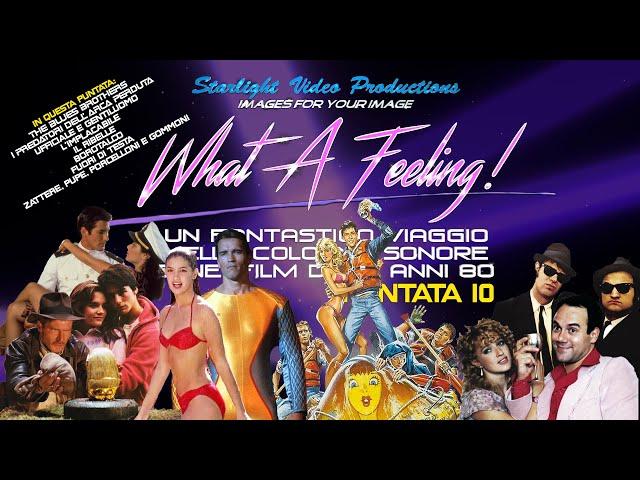 What A Feeling!-10: The Blues Brothers, I Predatori Dell'Arca Perduta, Ufficiale E Gentiluomo, L'...