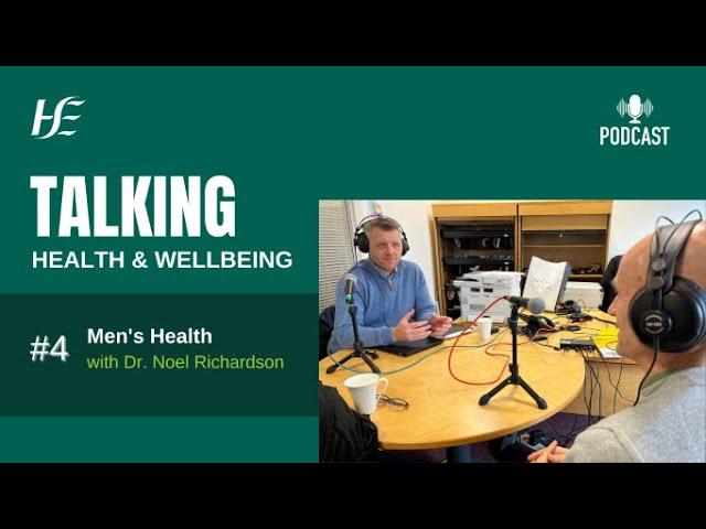 Episode 4 HSE Talking Health and Wellbeing Podcast:  Men’s Health