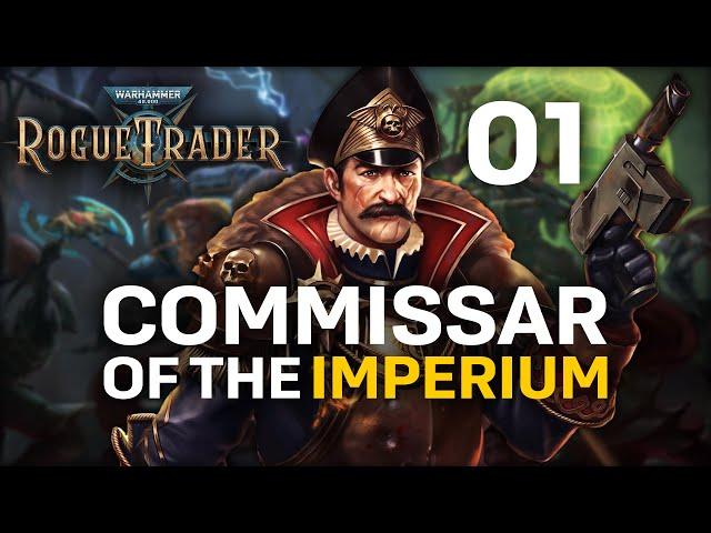 COMMISSAR OF THE IMPERIUM! Warhammer 40,000: Rogue Trader - Commissar Gameplay #1