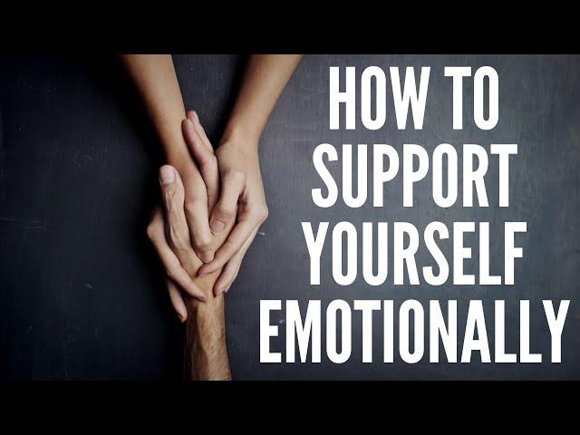 How To Support Yourself Emotionally