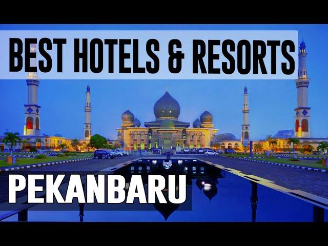 Best Hotels and Resorts in Pekanbaru, Indonesia