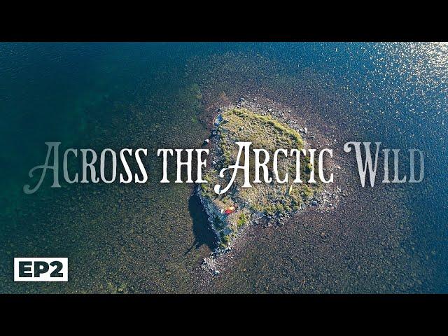 Across the Arctic Wild: 20 Days Through the Barren Grounds to the Arctic Ocean E.2- Island Campsite