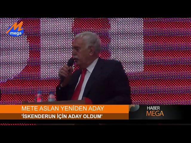 METE ASLAN: ‘İSKENDERUN İÇİN ADAY OLDUM’