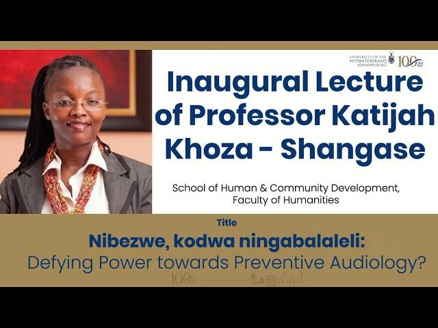 Inaugural Lecture : Katijah Khoza-Shangase - Speech Pathology and Audiology