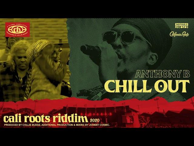 Anthony B - Chill Out | Cali Roots Riddim 2020 (Produced by Collie Buddz)