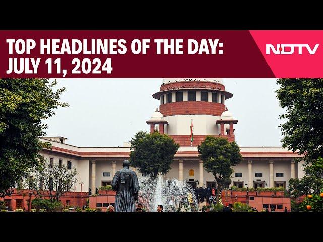 Supreme Court To Hear Petitions Over NEET-UG Irregularities | Top Headlines Of The Day: July 11