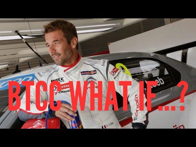 What If SEBASTIEN LOEB joined BTCC? | BTCC What If…? Series 2 #5