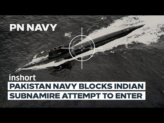 Pakistan Navy blocks Indian submarine’s attempt to enter Pakistani waters | InShort