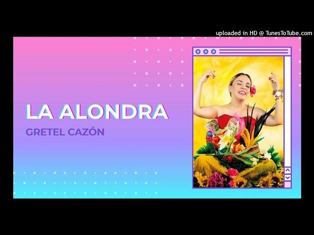 Gretel Cazón- La alondra (CD Como la alondra)