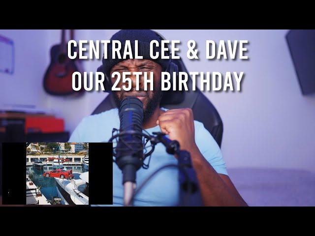 Central Cee & Santan Dave - Our 25th Birthday [Reaction] | LeeToTheVI