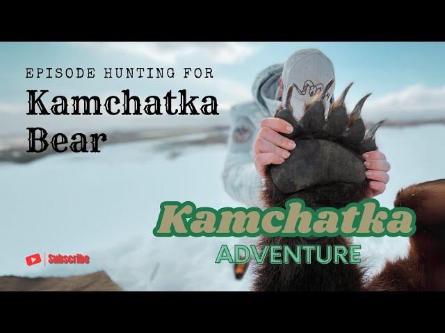 Kamchatka Adventure Episode Hunting for Kamchatka Bear