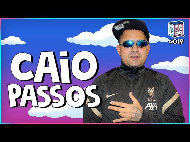 CAIO PASSOS | rap, falando: podcast #19