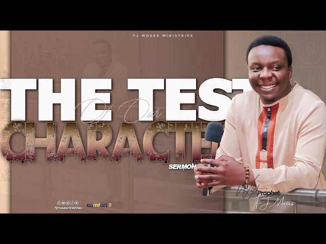 THE TEST OF OUR CHARACTER || SERMON 25.08.2024 || PROPHET FJ MOSES | #tbjoshualegacy #fjministries