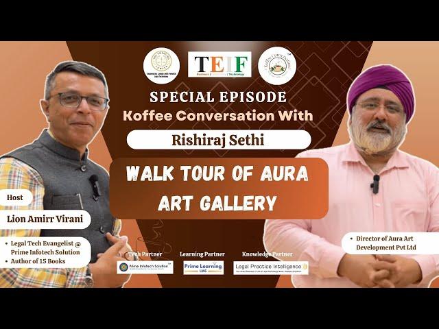 Walk Tour of Aura Art Gallery with Rishiraj Sethi | Koffee Conversation @TEIF