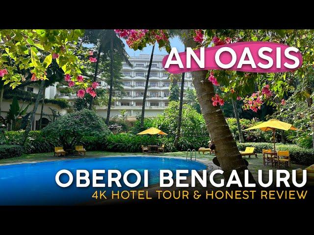 THE OBEROI Bengaluru, India 【4K Hotel Tour & Honest Review】An Urban Oasis