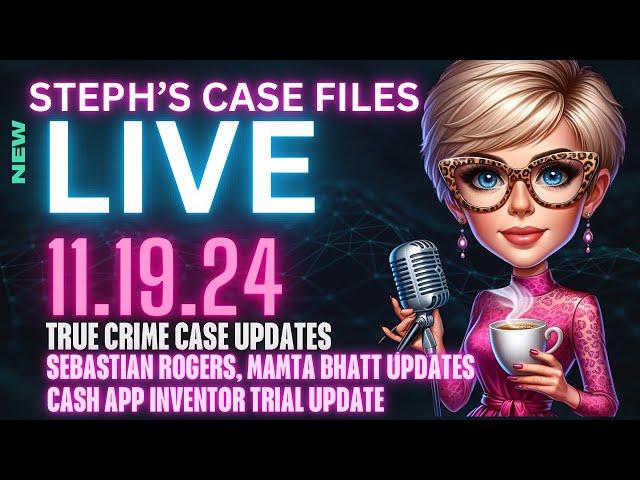 SCF LIVE ‼️11.19.24: SEBASTIAN ROGERS, MAMAT BHATT,TRUE CRIME CASE UPDATES! WHERE IS KATIE FERGUSON?