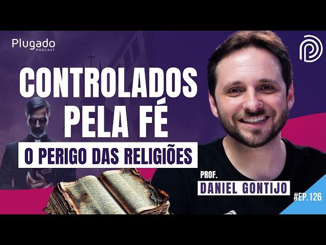 CIÊNCIA, FÉ E PODER - PROF. DANIEL GONTIJO - Plugado Podcast #126  @DanielGontijo