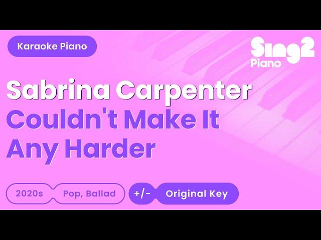 Sabrina Carpenter - Couldn't Make It Any Harder (Piano Karaoke)