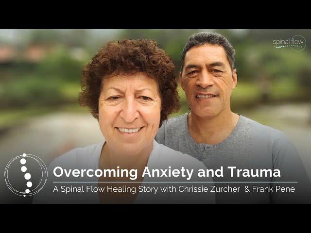 Overcoming Anxiety and Trauma: A Healing Journey with the Spinal Flow Technique