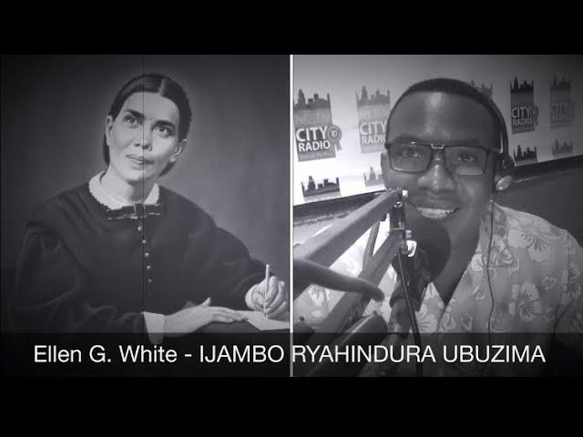 Ellen G. White - IJAMBO RYAHINDURA UBUZIMA EP241